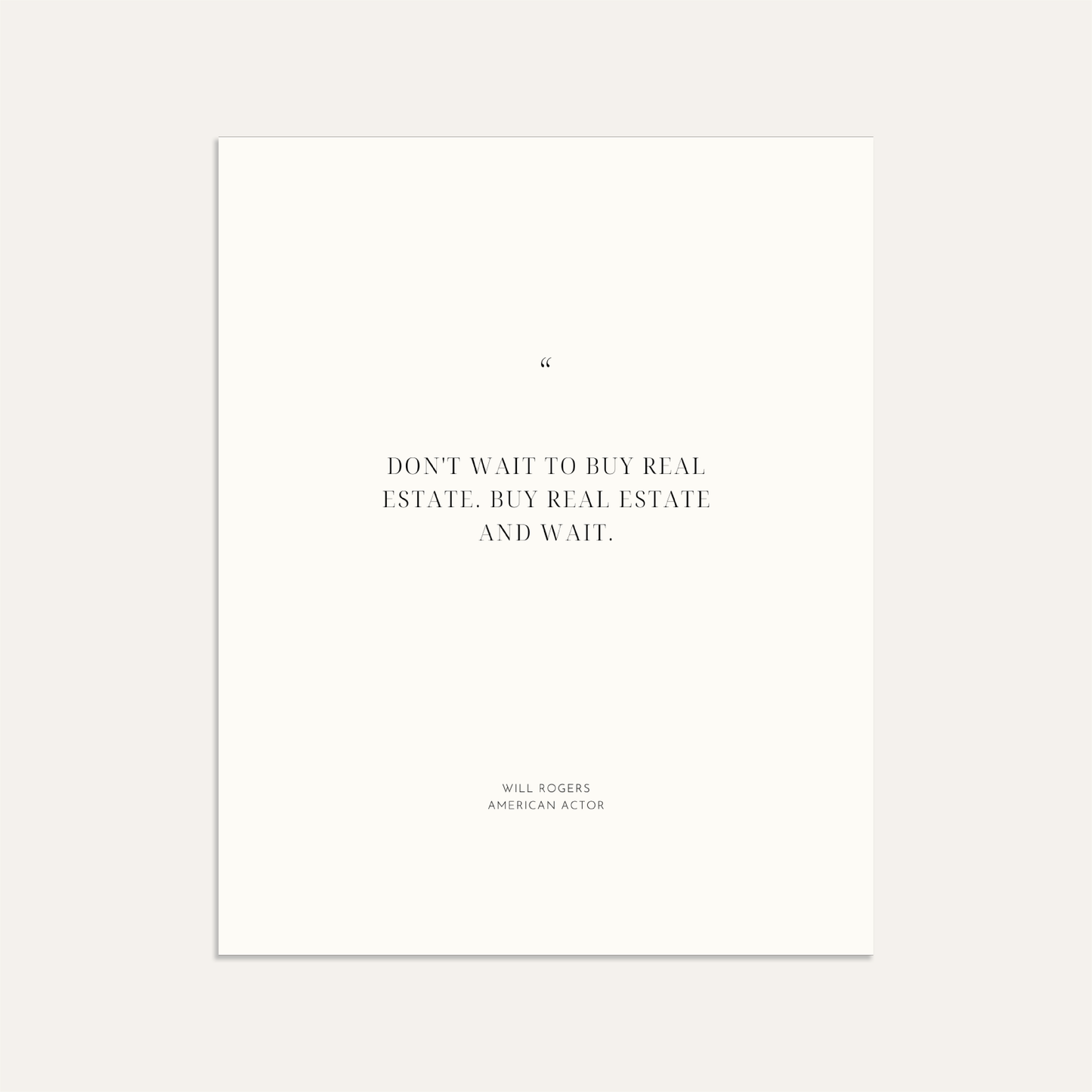 "Don't wait to buy real estate. Buy real estate and wait." (Linen)