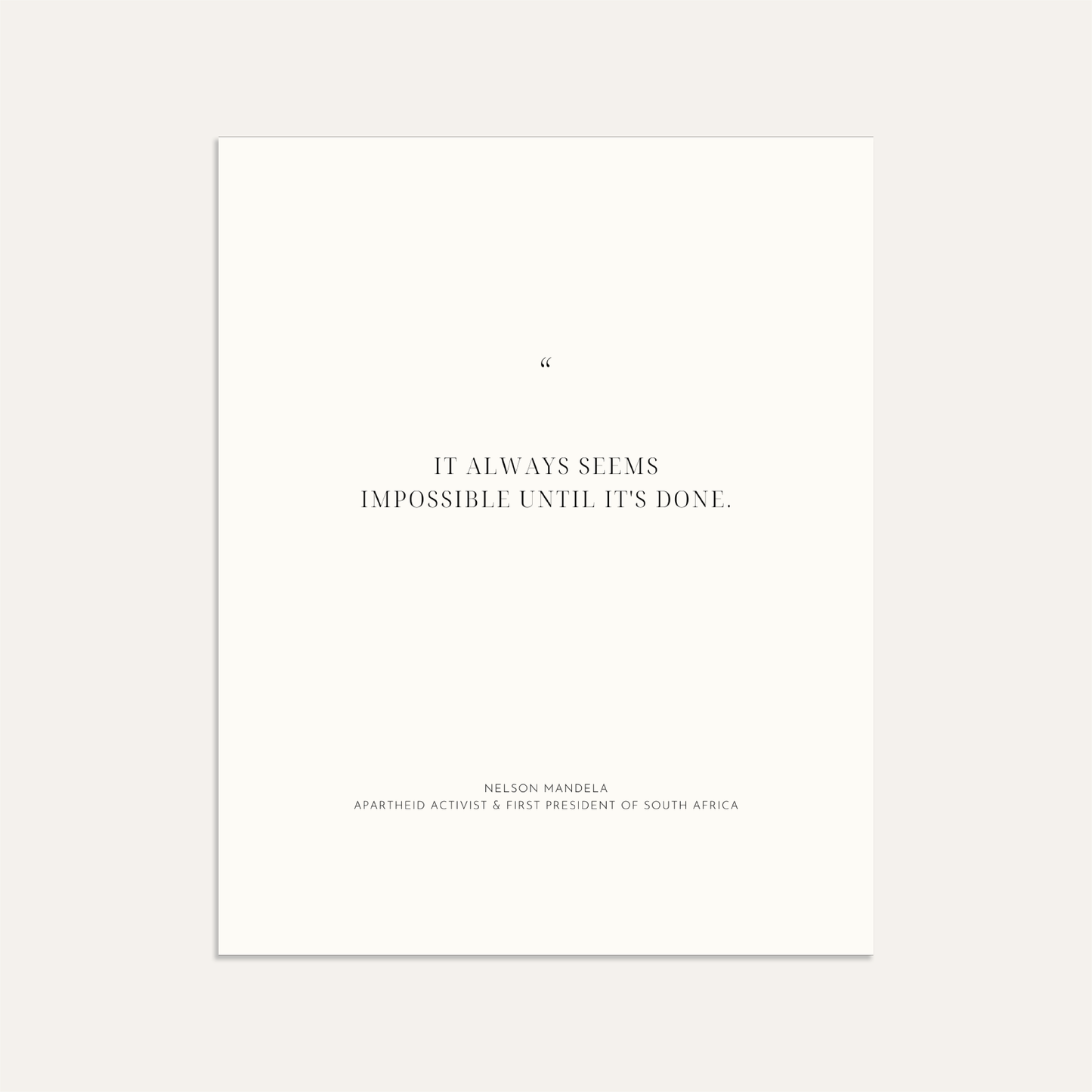 "It always seems impossible until it's done." (Linen)