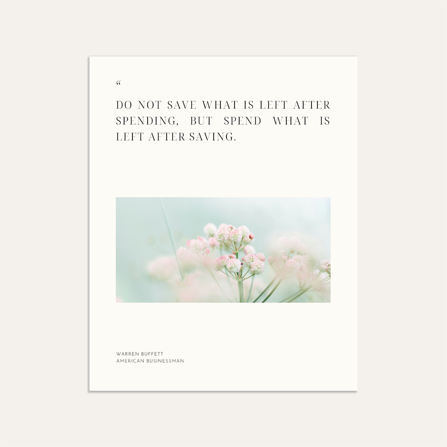 "Do not save what is left after spending, but spend what is left after saving." (Linen)