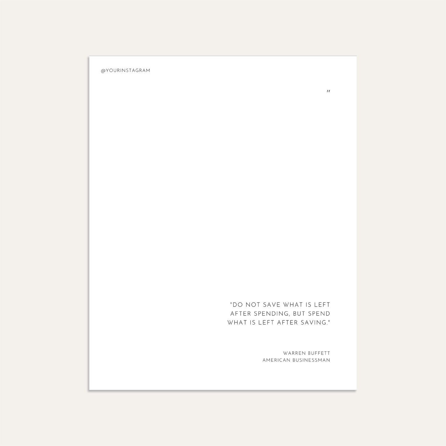 "Do not save what is left after spending, but spend what is left after saving." (Graphite)