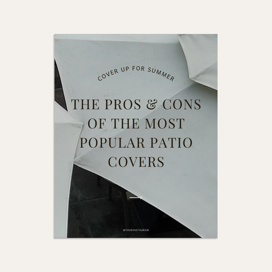 Cover Up for Summer: The Pros & Cons of the Most Popular Patio Covers (Sage)