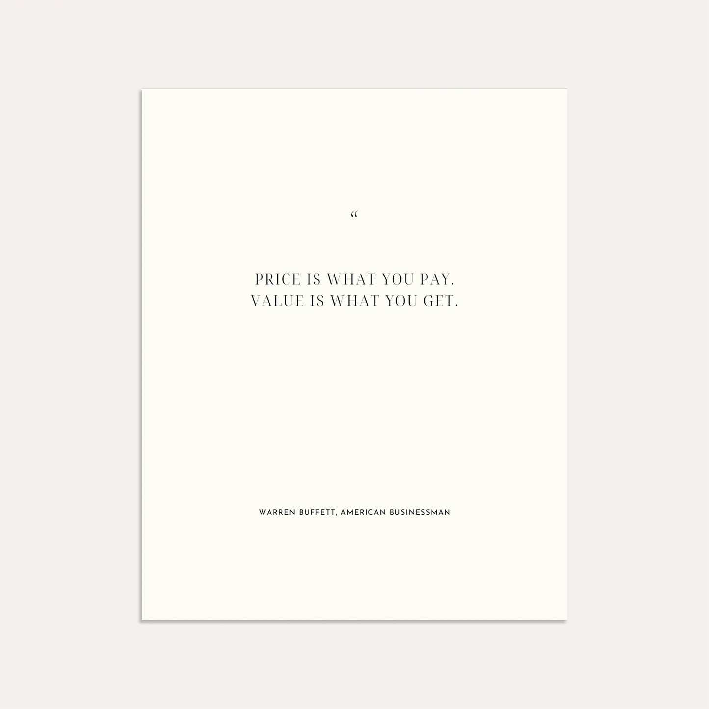 "Price is what you pay. Value is what you get." – Warren Buffett, American Businessman