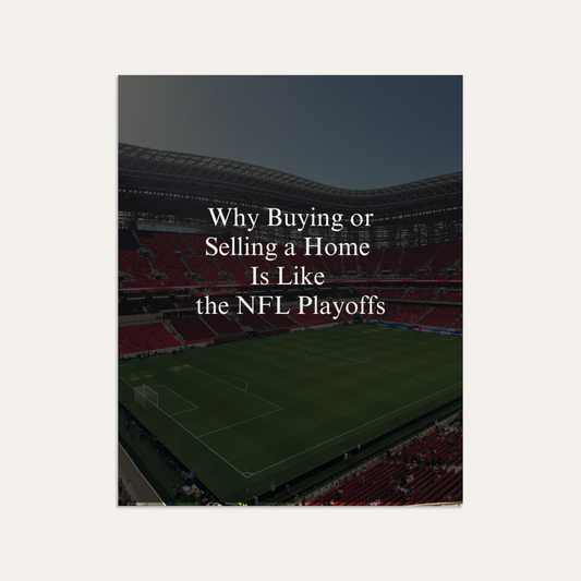 Why Buying & Selling a Home is Like the NFL Playoffs