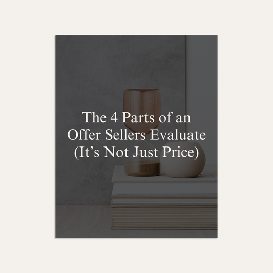 The 4 Parts of an Offer That Sellers Evaluate (It’s Not Just Price)