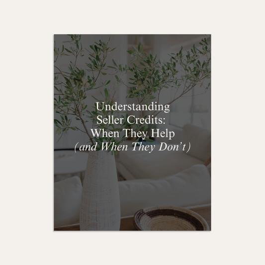 Understanding Seller Credits: When They Help (and When They Don’t)