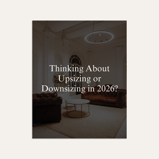Thinking About Upsizing or Downsizing in 2026?