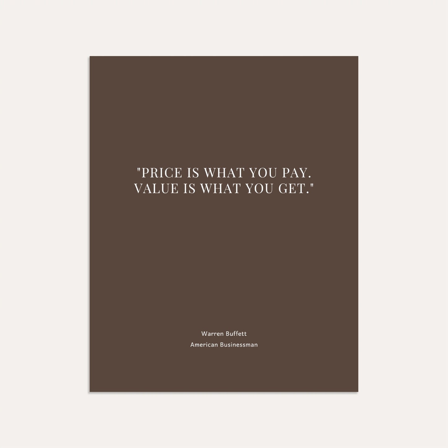 "Price is what you pay. Value is what you get." – Warren Buffett, American Businessman